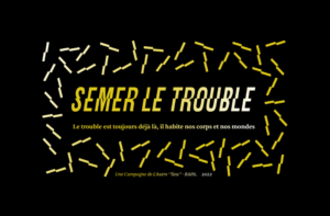 visuel pour la campagne "Semer le trouble" - 2022