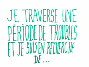 titre du Labo : je suis en période de trouble et je suis en recherche de...